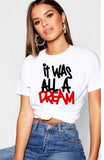 IT WAS ALL A DREAM TOP (WHITE)